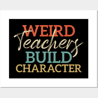 Weird Teachers Build Character Funny School Teacher Posters and Art